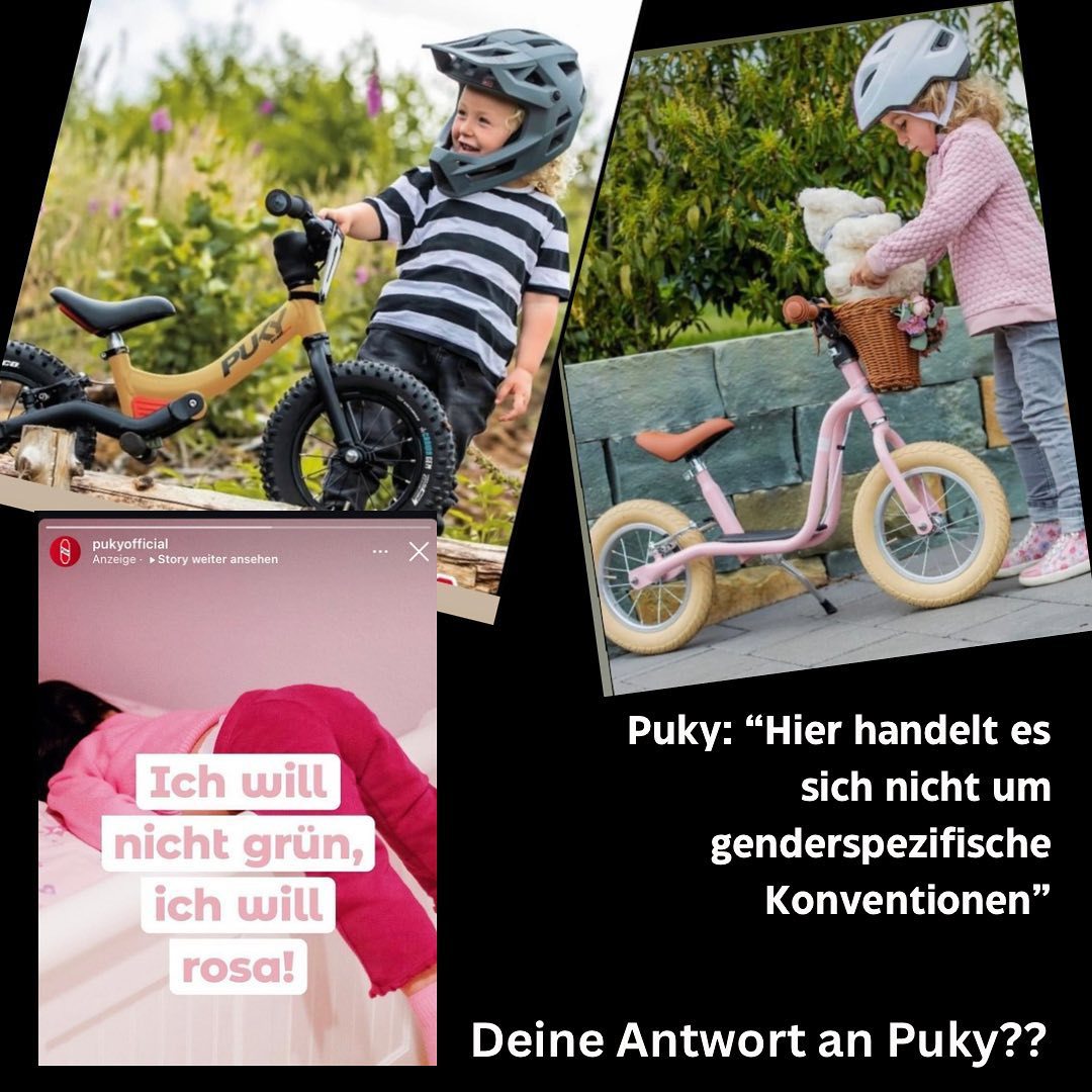 In der Bildcollage ist oben Links ein Junge zu sehen, welcher mit einem Mountainbikehelm vor einem sportlichen Laufrad steht. Recht daneben auf dem Bild packt ein Mädchen mit rosa Jacke ihren Teddybären in das Körbchen des rosa Laufrades. Links unten ist ein Screenshot einer Werbung auf dem ein Kind in rosa genervt auf ein Bett in einem komplett rosa Zimmer gefallen ist und ruft “Ich will nicht grün, ich will rosa!”. Rechts unten in der Collage ist Text abgebildet: Puky”Hier handelt es sich nicht um geschlechtsspezifische Konventionen” Deine Antwort an Puky??