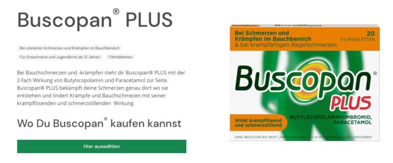 Bild einer grünen Buscopan Plus Packung mit Werbetext daneben. Oben links steht fettgedruckt: “bei Schmerzen und Krämpfen im Bauchbereich” und darunter, nicht hervorgehoben: “& bei krampfartigen Regelschmerzen”. Oben rechts steht: “20 Stück”. Die grüne Torso-Silhouette auf der Packung hat wenig Kurven, hat ein Bein lässig weggestreckt und die Hände hängen locker herunter. Werbetext: “Bei Bauchschmerzen und -krämpfen steht dir Buscopan® PLUS mit der 2-fach Wirkung von Butylscopolamin und Paracetamol zur Seite. Buscopan® PLUS bekämpft deine Schmerzen genau dort wo sie entstehen und lindert Krämpfe und Bauchschmezen (sic) mit seiner krampflösenden und schmerzstillenden Wirkung.”